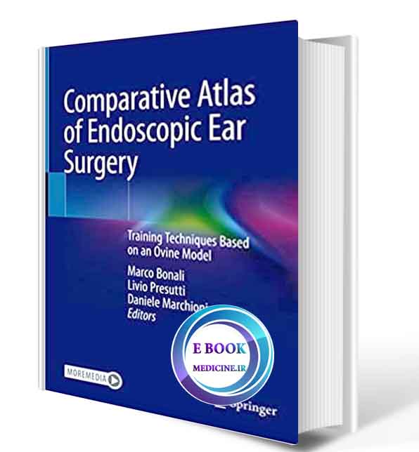 دانلود کتاب Comparative Atlas of Endoscopic Ear Surgery Training Techniques Based on an Ovine Model   2021 (ORIGINAL PDF)